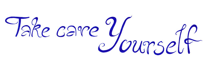Lettering of word Take care Yourself. Royal blue color. Isolated on white background. Italic font, rounded lines, long swirling serifs of letters. Word Take care is smaller, placed above on the left.