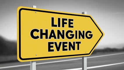 Yellow road sign indicating life changing event symbolizing significant transitions or moments in personal growth