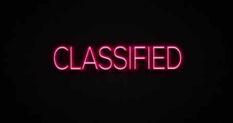 neon text CLASSIFIED on a black background, conveying importance and confidentiality - Powered by Adobe