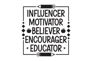 Influencer motivator svg, Teacher SVG, Teach T-shirt, Teacher Quotes T shirt bundle, Back To School svg, Teacher Gift svg, School Shirt for Kids, Silhouette, Cricut Cut Files, Teacher Appreciation Svg