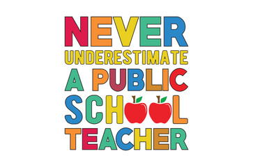 Never underestimate svg, Teacher SVG, Teach T-shirt, Teacher Quotes T shirt bundle, Back To School svg, Teacher Gift svg, School Shirt for Kids, Silhouette, Cricut Cut Files, Teacher Appreciation Svg