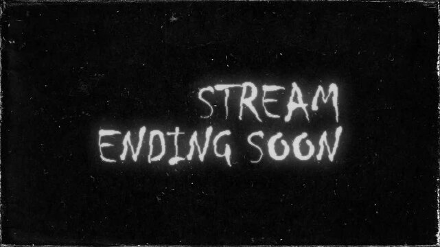 Announcing Stream Ending Soon White Text on Vintage Black Background