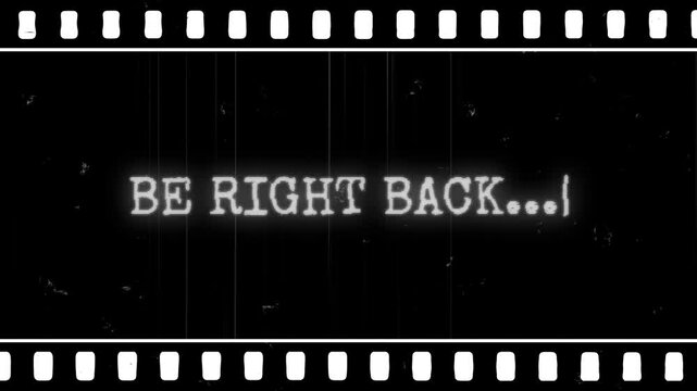 Black and White Film Reel with Be Right Back Message