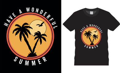 Have a wonderful summer Typography vector t shirt design.