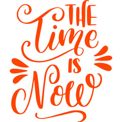 Obraz premium vector illustration of the time is now, a motivational quote