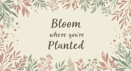Spring Lettering: Bloom Where You're Planted with Floral Accents  