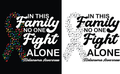 In this family, no one fight alon,e melanoma cancer awareness day 