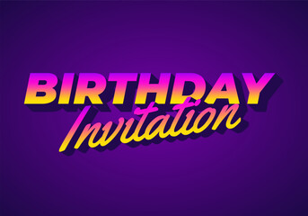 Birthday invitation. Text effect for advertising or invitation needs