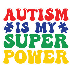 Fototapeta premium Autism Is My Super Power - Autism Awareness Typography T-shirt Vector, Autism quotes Shirt Design, Autism Awareness Day illustration 