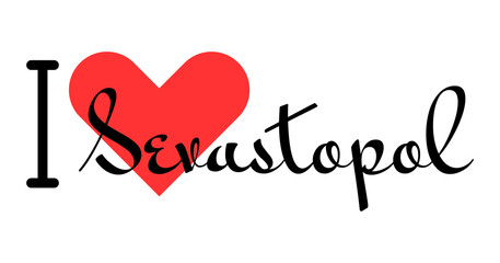 I love Sevastopol, city of Ukraine. Hand drawn letters with red heart. Vector illustration lettering, modern design