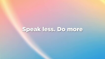 Motion quote: "Speak less. Do more". Animated typography with glowing abstract background. Ideal for reels, edits, and motivational content.