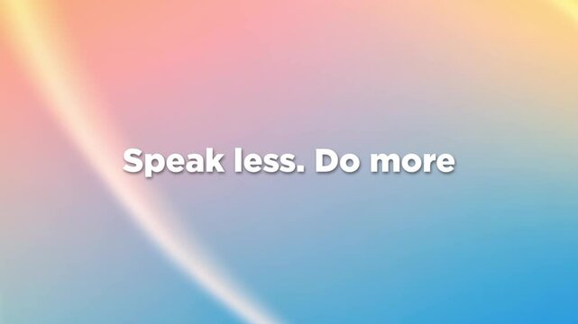 Motion quote: "Speak less. Do more". Animated typography with glowing abstract background. Ideal for reels, edits, and motivational content.