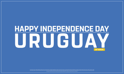 Independence of Uruguay on a blue background, Vector design of Independence Day of Uruguay, Typographic Design of Uruguay National Day, Flag typography of Uruguay