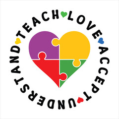 Teach Love Accept Understand - Autism Awareness Typography T-shirt Vector, unique autism Design for Celebration, Autism Awareness Day illustration