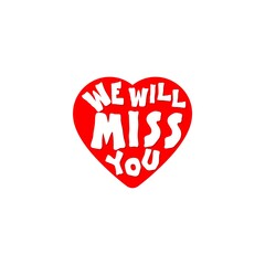 We will miss you heart icon isolated on white background