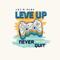 Level Up Never Quit joystick game pad vector illustration t shirt prints