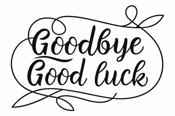 goodbye and good luck handwriting  vector illustration