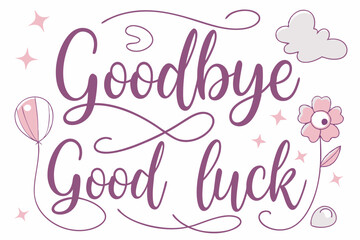 goodbye and good luck handwriting  vector illustration