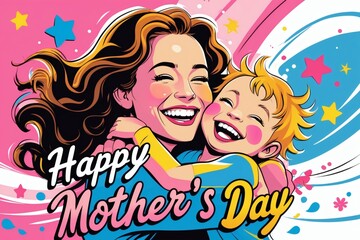 Happy Mother's Day Pop Art showing a mother and child embracing joyfully  