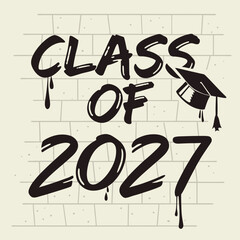 Class Of 2027 Graduation Design With Graffiti Style On Brick Wall