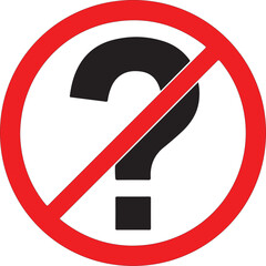 No questions, red prohibition sign with black question mark, vector illustration.


