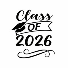 Obraz premium Class Of 2026 Graduation Design With Graduation Cap And Stylish Typography
