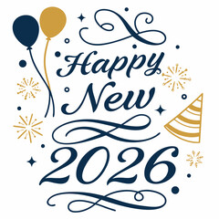 Happy New Year 2026 Celebration Design With Balloons And Festive Elements