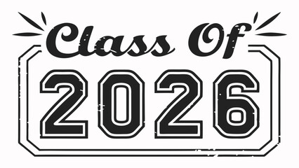 Class Of 2026 Distressed Graphic Design For Tshirt Or Print