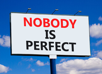 Nobody is perfect symbol. Concept words Nobody is perfect on beautiful big white billboard....