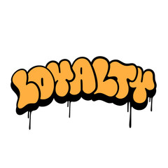 Graffiti artwork of the word “Loyalty” in bold throw up style. Street art design featuring dynamic, urban vibes, perfect for posters, apparel, and digital media.