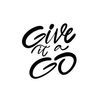 Give It a Go motivational hand lettering phrase. Bold handwritten calligraphy for posters, cards, stickers and prints.