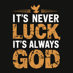 It's never luck, it's always god vector retro vintage t-shirt design