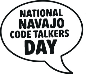 National Navajo Code Talkers Day is a designated observance day in the United States that honors the contributions of the Navajo Code Talkers during World War II.