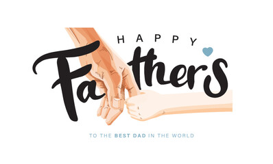 Happy Father’s Day Calligraphy greeting card. Father and child love. The child holds his father's hand. Vector background for banner, poster, illustration.