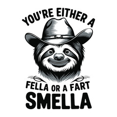 You're either a fella of a fart smella, sloth vector t shirt design © DesignIMT