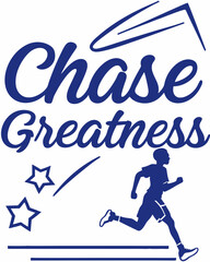 chase greatness Typography vector T-shirt design