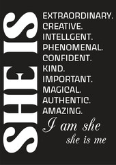 she is amazing. authentic.
magical.
important.
kind
confident.
phenomenal.
intelligent.
creative.
extraordinary.