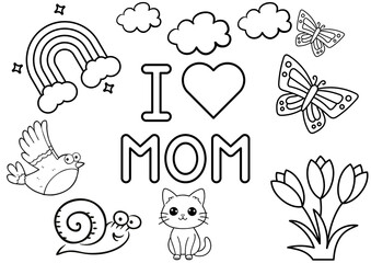 A4 size colouring page with I love mom text outline and  white background; rainbow, clouds, butterfly, smiling snail, funny bird, flower and cute kitten