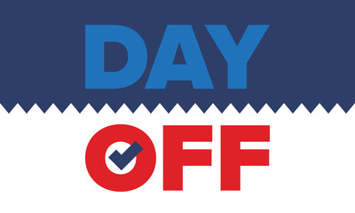 Day Off. Concept of absence from work and day off. Holiday and vacation. Rest and relax time. Weekend. Poster, card, banner and background. Vector illustration