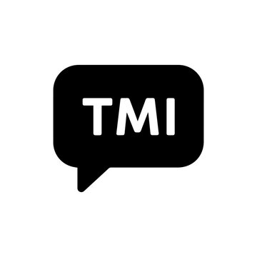 Speech bubble with TMI text symbolizing too much information