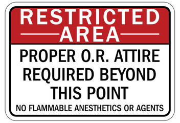 Medical personal protection sign proper O.R. attire required beyond this point. No flammable anesthetics pr agents
