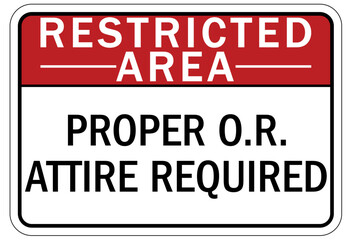 Medical personal protection sign proper O.R. attire required