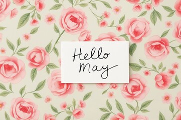A hello may card on a floral background of pink roses and leaves