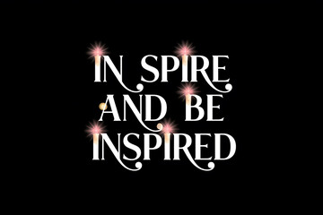 Elegant white script Inspire and be Inspired is highlighted with soft glowing stars against a stark black background.