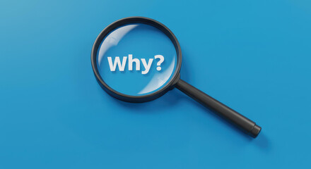 Why Question Concept with Magnifying Glass on Blue Surface