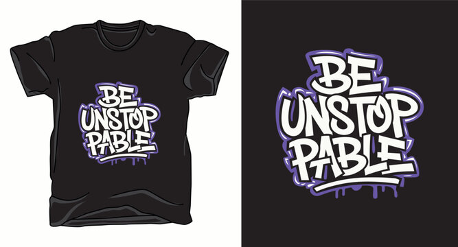 Be unstoppable motivational graffiti typography vector t-shirt design