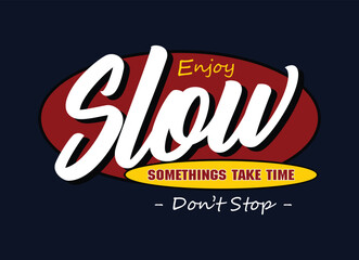 Slow, typography graphic design for t-shirt prints, vector illustration