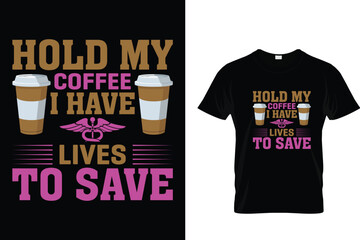 Hold My Coffee I Have Lives To Save