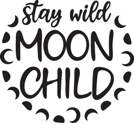 Stay Wild Moon Child Graphic Design