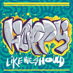 Vector illustration of "happy like we should "word with graffiti style